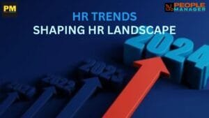 Top Trends That will Drive HR Landscape In 2024
