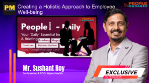 Sushant Roy on- Creating a Holistic Approach to Employee Well-being