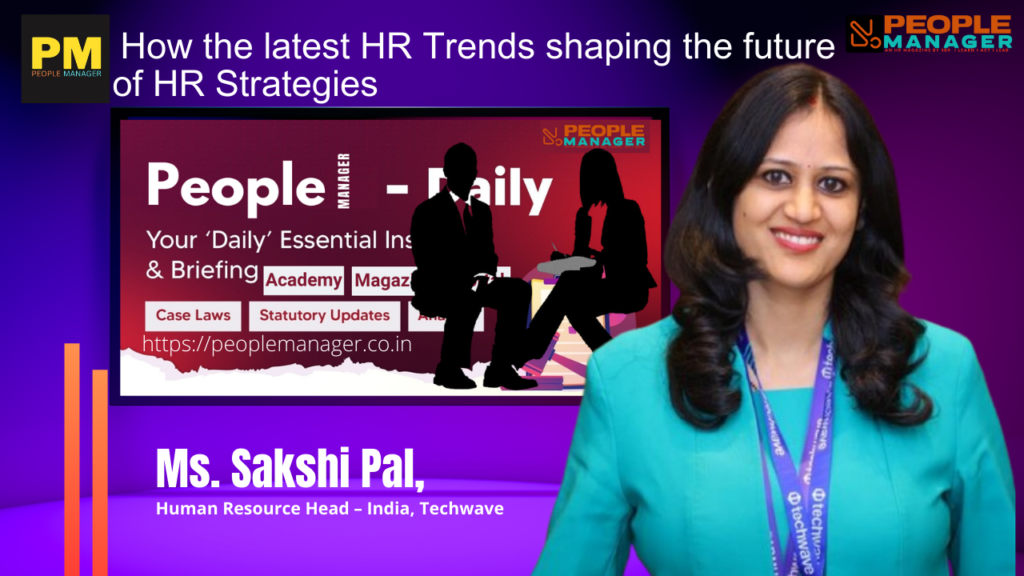 Sakshi Pal on How the latest HR Trends shaping the future of HR Strategies