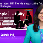 Sakshi Pal on How the latest HR Trends shaping the future of HR Strategies