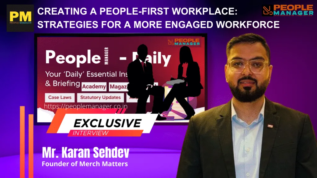 Karan Sehdev on Creating a People-First Workplace: Strategies for a More Engaged Workforce