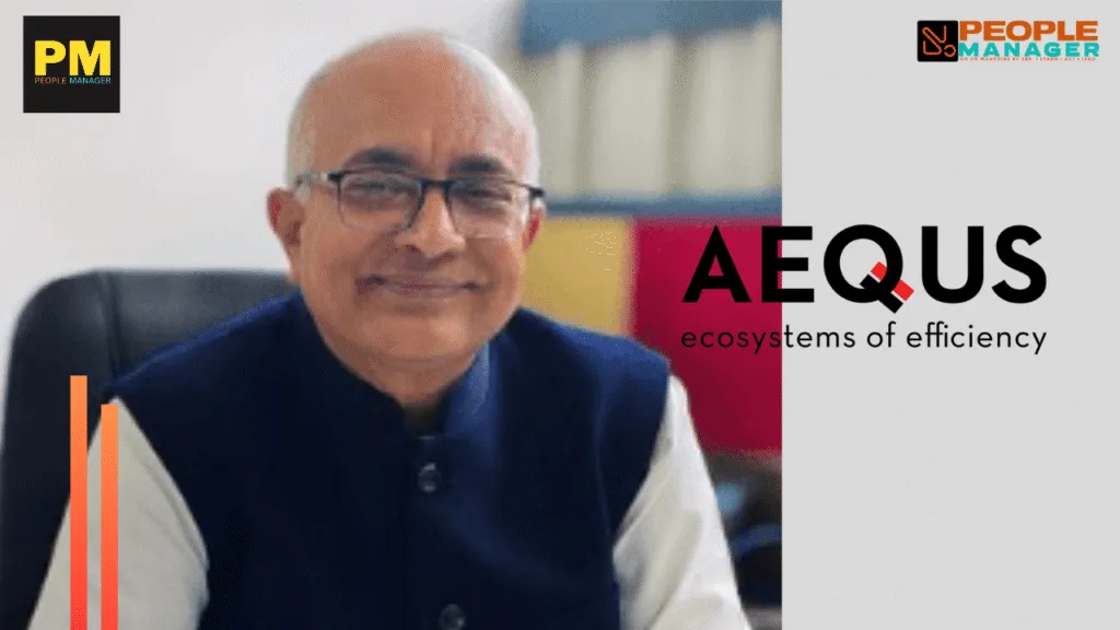 Aequs Appoint Kapil Mahajan as SVP & CHRO