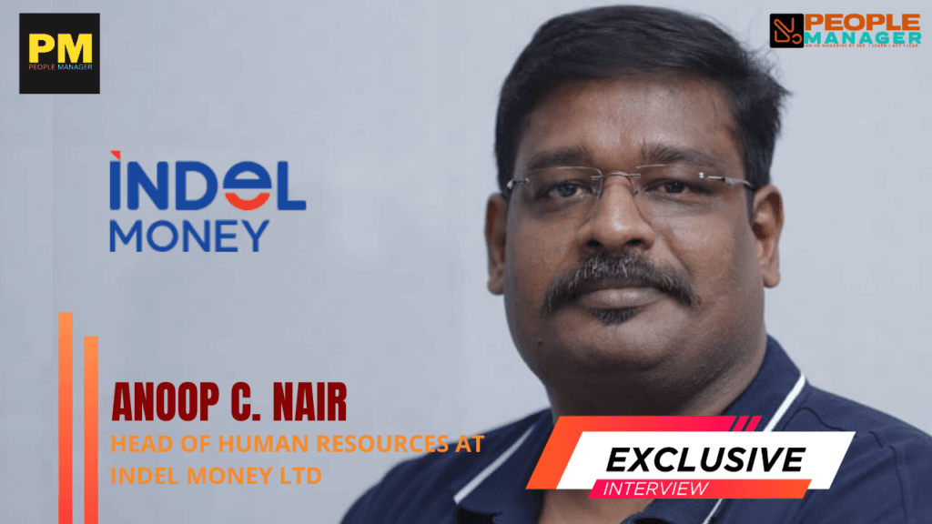 Anoop C. Nair on Flexibility Beyond Remote: How Indel Money Redefines Trust in HR