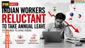 Indian Workers Reluctant to Take Annual Leave Compared to APAC Peers: Deel Survey