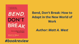 Book Review | Bend, Don’t Break: The Leadership Playbook Every HR Professional Needs for the AI Era